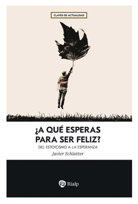¿A qué Esperas para Ser Feliz?