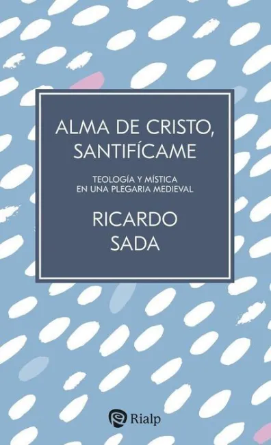 Alma de Cristo, Santificame