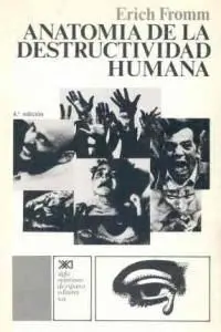 Anatomía de la Destructividad Humana