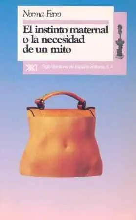 El Instinto Maternal o la Necesidad de un Mito