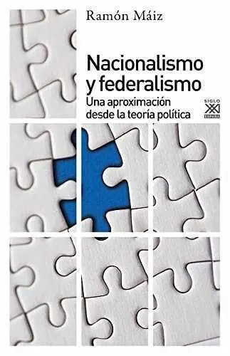 Nacionalismo y Federalismo una Aproximacion Desde la Teoria Politica