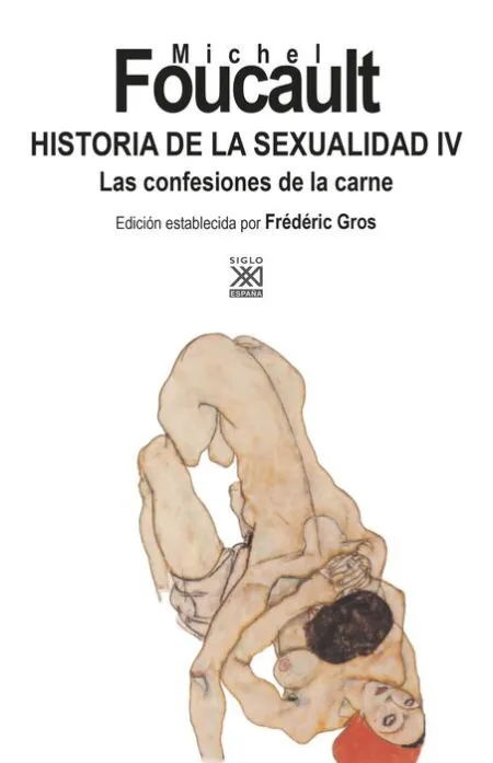 Historia de la Sexualidad Iv. Las Confesiones de la Carne