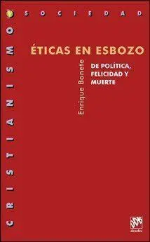 Ã?Â?Ticas en Esbozo. De Polã?Â­tica, Felicidad y Muerte