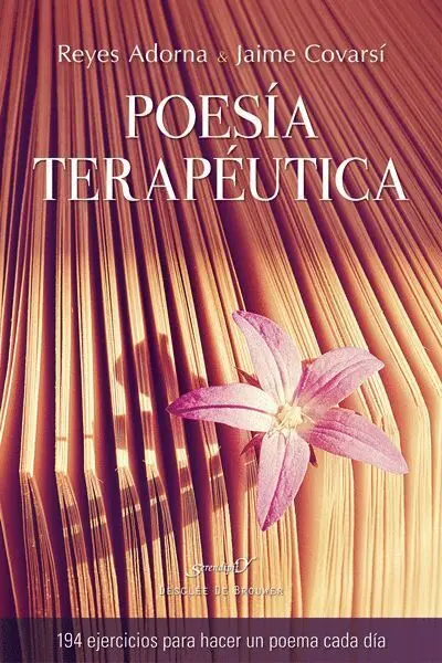 Poesia Terapeutica. 94 Ejercicios para Hacer un Poema Cada D­a