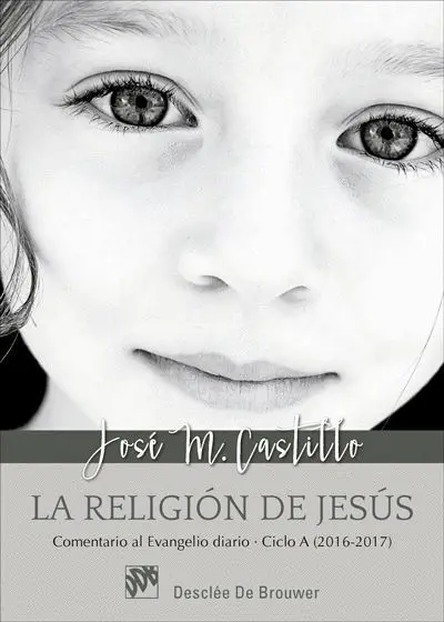 La Religion de Jesus. Comentario Al Evangelio Diario - Ciclo a (2016-2017)