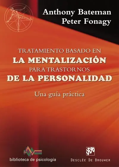 Tratamiento Basado en la Mentalizacion para Trastornos de la Personalidad. Una Guia Practica