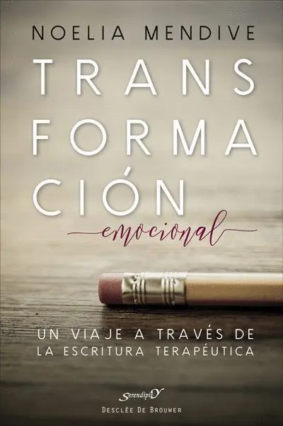 Transformacion Emocional. Un Viaje a Traves de la Escritura Terapeutica
