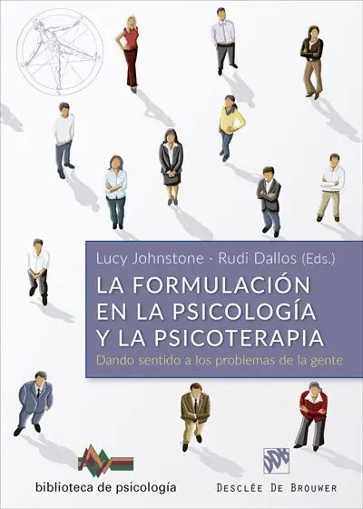 La Formulacion en la Psicologia y la Psicoterapia. Dando Sentido a los Problemas de la Gente