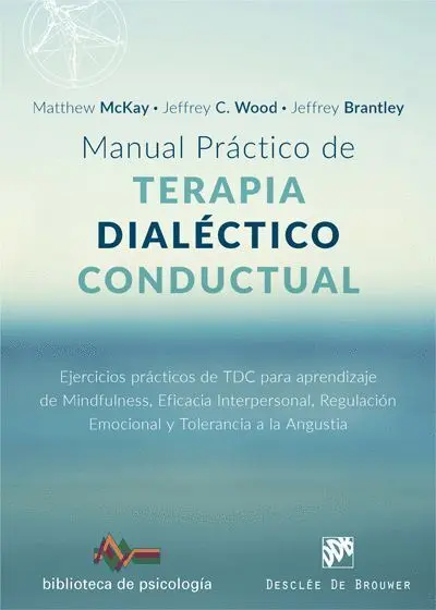 Manual Practico de Terapia Dialectico Conductual. Ejercicios Practicos de Tdc para Aprendizaje de Mindfulness, Edicacia Interpersonal, Regulacion Emocional y Tolerancia a la Angustia