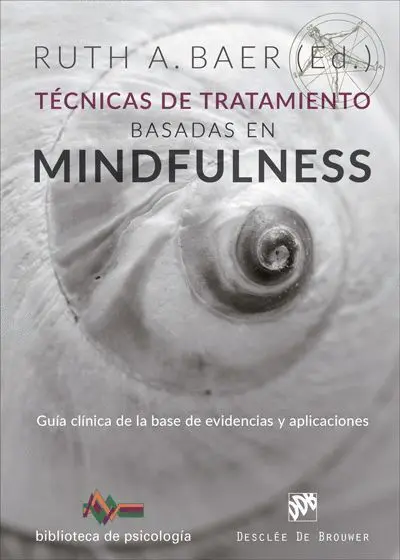 *** Tecnicas de Tratamiento Basadas en Mindfulness. Guia Clinica de la Base de Evidencias y Aplicaciones