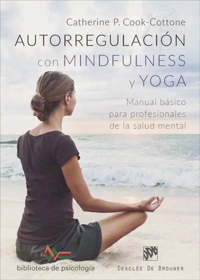 Autorregulacion con Mindfulness y Yoga. Manual Basico para Profesionales de la Salud Mental