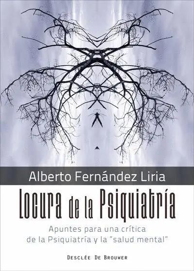 Locura de la Psiquiatria. Apuntes para una Critica de la Psiquiatria y la Salud Mental