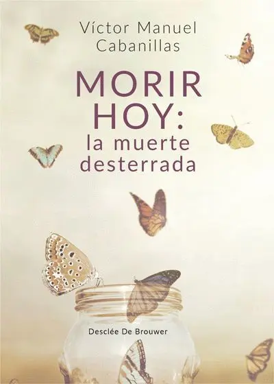 Morir Hoy: la Muerte Desterrada