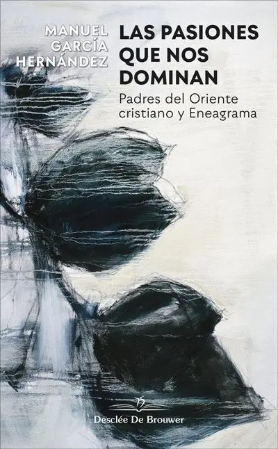 Las Pasiones que nos Dominan. Padres del Oriente Cristiano y Eneagrama