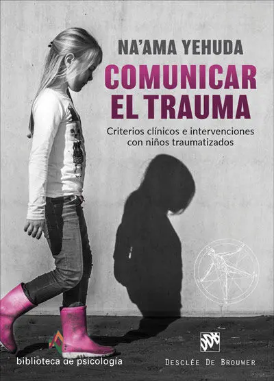 Comunicar el Trauma. Criterios Clinicos e Intervenciones con Niños Traumatizados