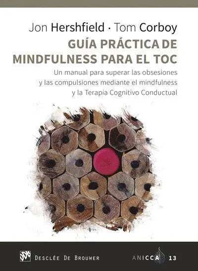 *** Guía Práctica de Mindfulness para el Toc. Un Manual para Superar las Obsesiones y las Compulsiones Mediante el Mindfulness y la Terapia Cognitivo Conductual