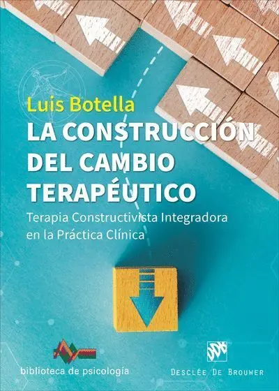 La Construccion del Cambio Terapeutico. Terapia Constructivista Integradora en la Practica Clinica