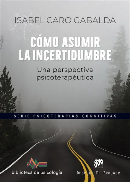 Cómo Asumir la Incertidumbre. Una Perspectiva Psicoterapéutica