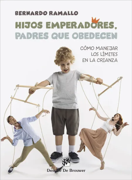 Hijos Emperadores, Padres que Obedecen:como Manejar Limites en la Crianza