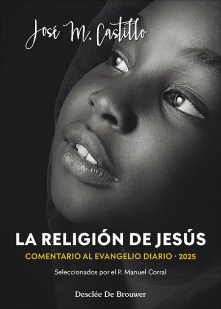 La Religion de Jesus. Comentario Al Evangelio Diario 2025