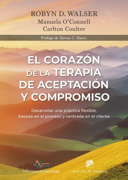 El Corazon de la Terapia de Aceptacion y Compromiso