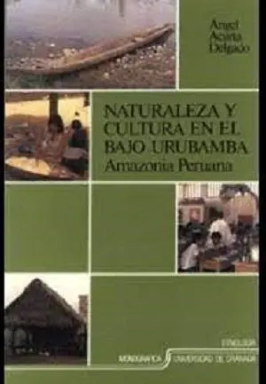 Naturaleza y Cultura en el Bajo Urubamba