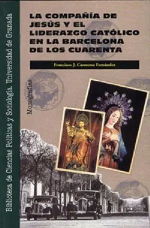 La Compaã?Â±Ã?Â­a de Jesã?Âºs y el Liderazgo Catã?Â³Lico en la Barcelona de los Aã?Â±Os 40