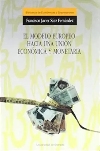 El Modelo Europeo Hacia una Uniã?Â³N Econã?Â³Mica y Monetaria