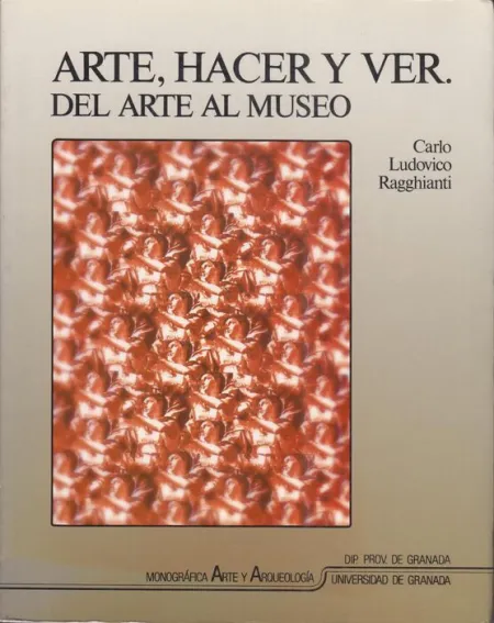 Arte,Hacer y Ver. del Arte Al Museo