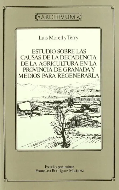 Estudio Sobre las Causas de la Decadencia de la Agricultura en la Provincia de Granada y Medios para
