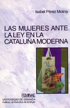 Las Mujeres Ante la Ley en la Cataluã?Â±A Moderna
