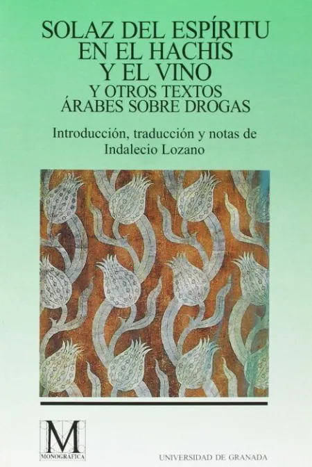 Solaz del Espã?Â­ritu en el Hachã?Â­s y el Vino y Otros Textos Ã?Â¡Rabes Sobre Drogas