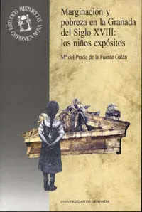 Marginaciã?Â³N y Pobreza en la Granada del Siglo Xviii: los Niã?Â±Os Expã?Â³Sitos