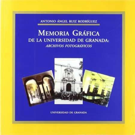 Memoria Grã?Â¡Fica de la Universidad de Granada: Archivos Fotogrã?Â¡Ficos