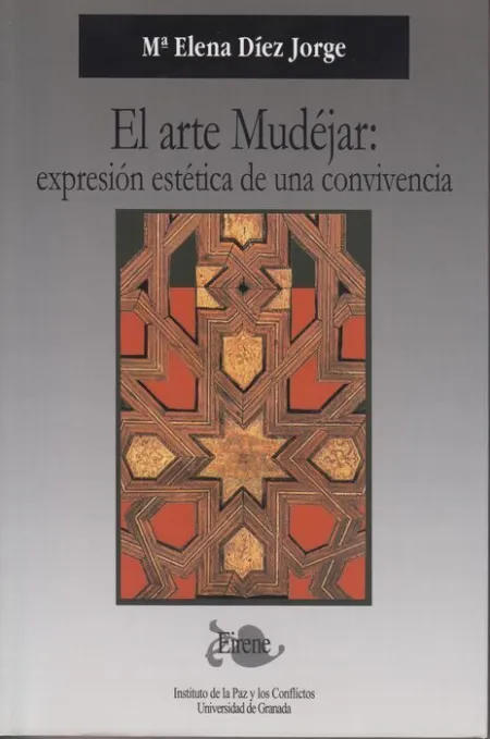El Arte Mudejar: Expresiã?Â³N Estã?Â©Tica de una Convivencia
