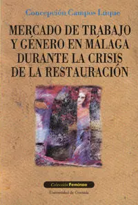 Mercado de Trabajo y Gã©Nero en Mã¡Laga Durante la Crisis de la Restauraciã³N