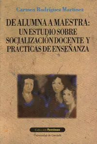 De Alumna a Maestra: un Estudio Sobre Socializaciã?Â³N Docente y Prã?Â¡Cticas de Enseã?Â±Anza