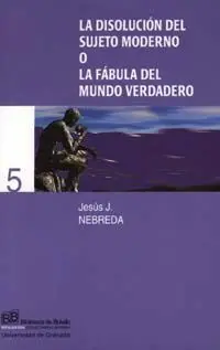 La Disoluciã?Â³N del Sujeto Moderno o la Fã?Â¡Bula del Mundo Verdadero