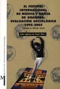 El Festival Internacional de Mãºsica y Danza de Granada: Evaluaciã³N Sociolã³Gica 1995-2002