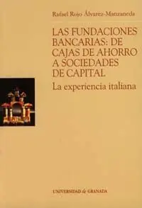 Las Fundaciones Bancarias: de Cajas de Ahorro a Sociedades de Capital