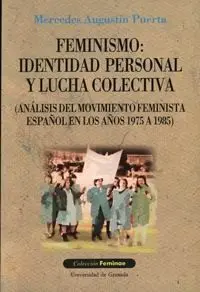 Feminismo: Identidad Personal y Lucha Colectiva (Anã¡Lisis del Movimiento Feminista Espaã±Ol en los Aã±