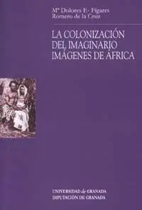 La Colonizacion del Imaginario: Imagenes de ÃFrica