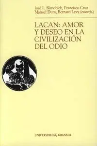 Lacan: Amor y Deseo en la Civilizaciã?Â³N del Odio