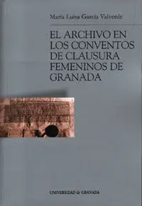 El Archivo en los Conventos de Clausura Femeninos de Granada