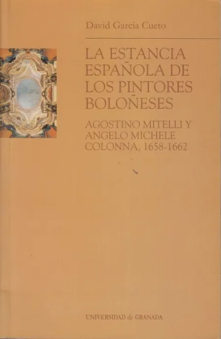 La Estancia Espaã?Â±Ola de los Pintores Boloã?Â±Eses Agostino Mitelli y Angelo Micele Colonna, 1658-1662