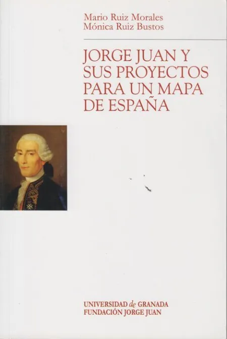 Jorge Juan y Sus Proyectos para un Mapa de Espaã?Â?A