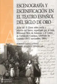 Escenografã?Â­a y Escenificaciã?Â³N en el Teatro Espaã?Â±Ol del Siglo de Oro