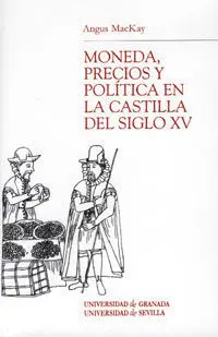 Moneda, Precios y Polã­tica en la Castilla del Siglo Xv