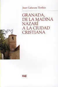 Granada de la Madina Nazari a la Ciudad Cristiana