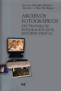 Archivos Fotogrã?Â¡Ficos: Pautas para Su Integracion en el Entorno Digital